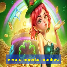 vivo o muerto manhwa